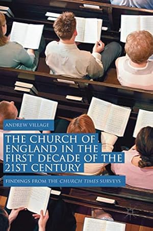 Image du vendeur pour The Church of England in the First Decade of the 21st Century: Findings from the Church Times Surveys mis en vente par WeBuyBooks