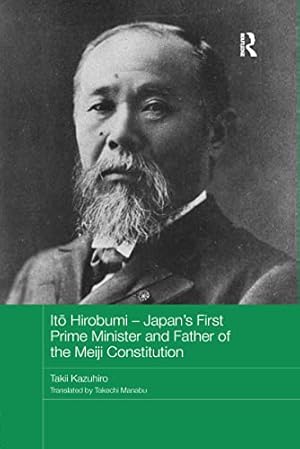 Seller image for Ito Hirobumi    Japan's First Prime Minister and Father of the Meiji Constitution (Routledge Studies in the Modern History of Asia) for sale by WeBuyBooks