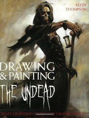 Seller image for Drawing & Painting the undead: Create Gruesome Ghouls for Graphic Novels, Computer Games and Animation for sale by WeBuyBooks