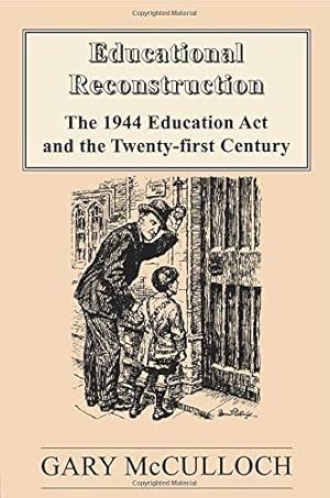 Bild des Verkufers fr Educational Reconstruction: The 1944 Education Act and the Twenty-first Century (Woburn Education Series) zum Verkauf von WeBuyBooks