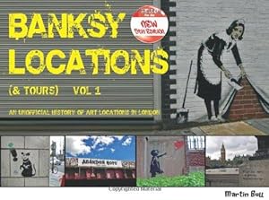 Imagen del vendedor de Banksy Locations (& Tours): An Unofficial History of Art Locations in London: Vol.1 a la venta por WeBuyBooks