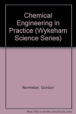 Seller image for Chemical Engineering in Practice (Wykeham Science Series) for sale by WeBuyBooks