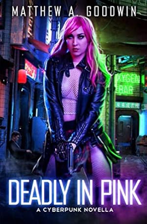 Bild des Verkufers fr Deadly In Pink: A Cyberpunk Novella (A Cyberpunk Saga) zum Verkauf von WeBuyBooks