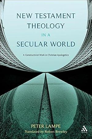 Immagine del venditore per New Testament Theology in a Secular World: A Constructivist Work in Philosophical Epistemology and Christian Apologetics venduto da WeBuyBooks