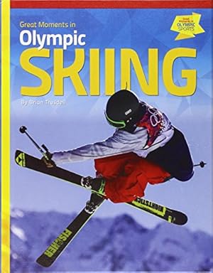 Bild des Verkufers fr Great Moments in Olympic Skiing (Great Moments in Olympic Sports) zum Verkauf von WeBuyBooks