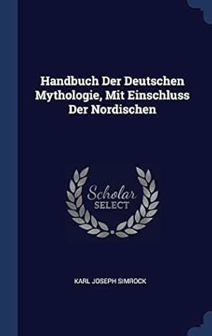 Bild des Verkufers fr Handbuch Der Deutschen Mythologie, Mit Einschluss Der Nordischen zum Verkauf von WeBuyBooks