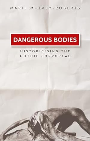 Bild des Verkufers fr Dangerous bodies: Historicising the gothic corporeal zum Verkauf von WeBuyBooks