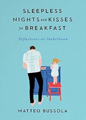 Image du vendeur pour Sleepless Nights and Kisses for Breakfast: Reflections on Fatherhood mis en vente par WeBuyBooks