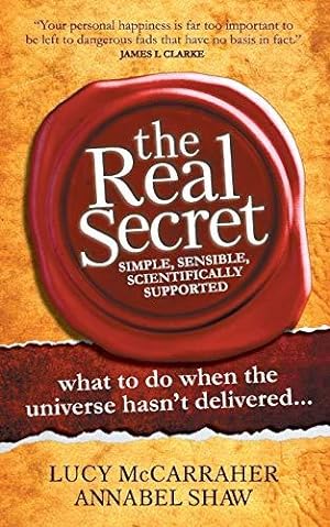 Bild des Verkufers fr The Real Secret: what to do when the universe hasn't delivered zum Verkauf von WeBuyBooks
