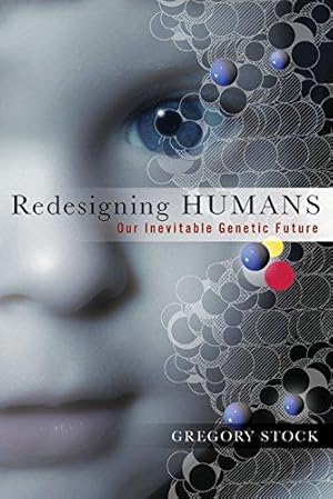 Bild des Verkufers fr Redesigning Humans: Choosing Our Children's Genes zum Verkauf von WeBuyBooks