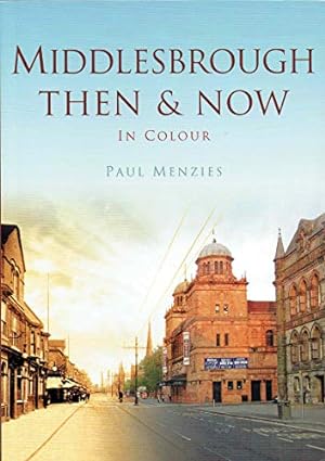 Immagine del venditore per Middlesbrough Then & Now (Then & Now (History Press)) by Paul Menzies (2015-09-07) venduto da WeBuyBooks