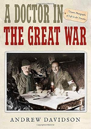Seller image for A Doctor in the Great War: Unseen Photographs of Life in the Trenches for sale by WeBuyBooks