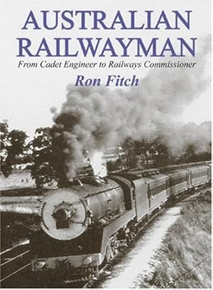 Image du vendeur pour Australian Railwayman: From Cadet Engineer to Railways Commissioner mis en vente par WeBuyBooks