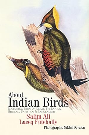 Seller image for About Indian Birds: Including Birds of Nepal, Sri Lanka, Bhutan, Pakistan & Bangladesh for sale by WeBuyBooks