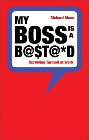 Seller image for My Boss is a Bastard: Surviving Turmoil at Work for sale by WeBuyBooks