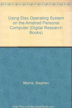 Imagen del vendedor de Using Disc Operating System on the Amstrad Personal Computer (Digital Research Books) a la venta por WeBuyBooks
