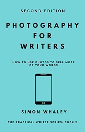 Bild des Verkufers fr Photography for Writers: How To Use Photos To Sell More Of Your Words (The Practical Writer) zum Verkauf von WeBuyBooks