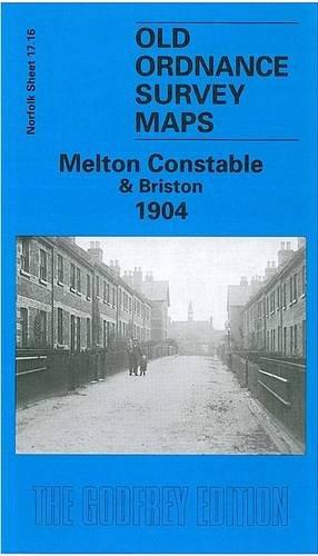 Seller image for Melton Constable and Briston 1904: Norfolk Sheet 17.16 (Old O.S. Maps of Norfolk) for sale by WeBuyBooks