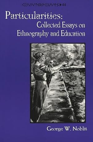 Imagen del vendedor de Particularities: Collected Essays on Ethnography and Education: 44 (Counterpoints Studies in the Postmodern Theory of Education) a la venta por WeBuyBooks