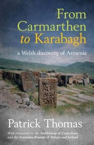 Bild des Verkufers fr From Carmarthen to Karabagh - A Welsh Discovery of Armenia zum Verkauf von WeBuyBooks