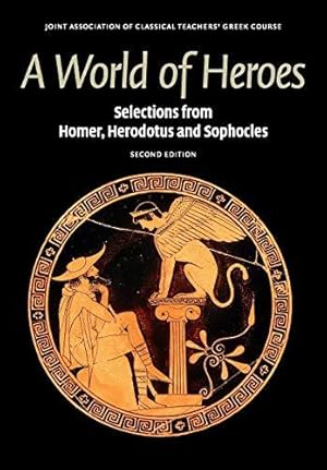 Bild des Verkufers fr A World of Heroes: Selections from Homer, Herodotus and Sophocles (Reading Greek) zum Verkauf von WeBuyBooks