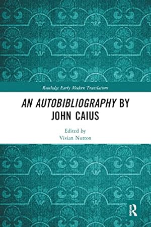 Bild des Verkufers fr An Autobibliography by John Caius (Routledge Early Modern Translations) zum Verkauf von WeBuyBooks