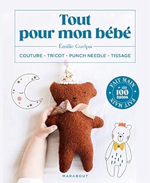 Seller image for Tout pour mon bébé: Couture - Tricot - Punch needle - Tissage: 31619 for sale by WeBuyBooks