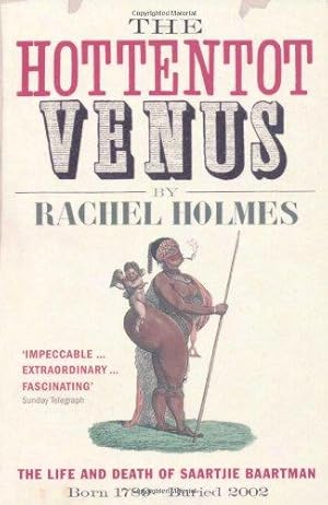 Seller image for The Hottentot Venus: The Life and Death of Saartjie Baartman: Born 1789 - Buried 2002 for sale by WeBuyBooks