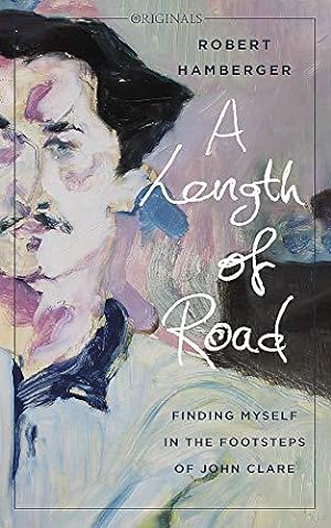Imagen del vendedor de A Length of Road: Finding Myself in the Footsteps of John Clare: A John Murray Original a la venta por WeBuyBooks