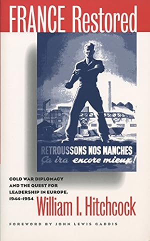 Seller image for France Restored: Cold War Diplomacy and the Quest for Leadership in Europe, 1944-1954 (The New Cold War History) for sale by WeBuyBooks