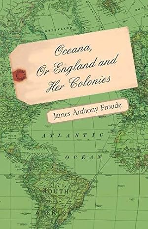 Seller image for Oceana, Or England and Her Colonies for sale by WeBuyBooks