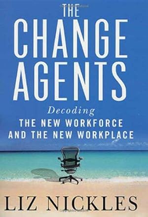 Bild des Verkufers fr The Change Agents: Decoding the New Work Force and Workplace zum Verkauf von WeBuyBooks