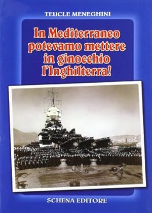 Imagen del vendedor de In Mediterraneo potevamo mettere in ginocchio l'Inghilterra! a la venta por WeBuyBooks