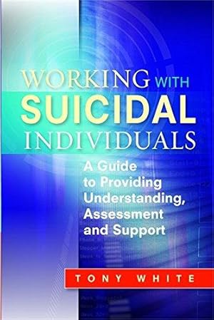 Bild des Verkufers fr Working with Suicidal Individuals: A Guide to Providing Understanding, Assessment and Support zum Verkauf von WeBuyBooks