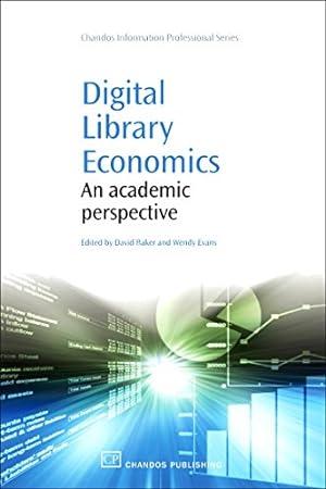 Image du vendeur pour Digital Library Economics: An Academic Perspective (Chandos Information Professional Series) mis en vente par WeBuyBooks