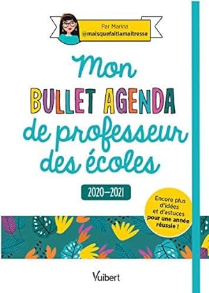 Imagen del vendedor de Mon Bullet Agenda de professeur des écoles 2020/2021: Encore plus d'idées et d'astuces pour une année réussie ! a la venta por WeBuyBooks