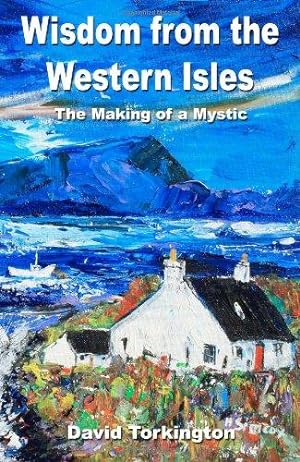 Imagen del vendedor de Wisdom from the Western Isles: The Making of a Mystic a la venta por WeBuyBooks