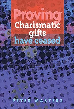 Seller image for Proving Charismatic Gifts Have Ceased for sale by WeBuyBooks