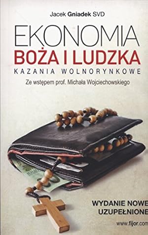 Bild des Verkufers fr Ekonomia Boza i ludzka: Kazania wolnorynkowe zum Verkauf von WeBuyBooks