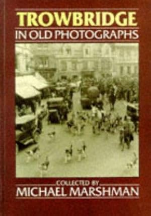 Bild des Verkufers fr Trowbridge in Old Photographs zum Verkauf von WeBuyBooks