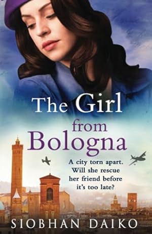 Bild des Verkufers fr The Girl from Bologna: A heart-wrenching historical novel from Siobhan Daiko zum Verkauf von WeBuyBooks