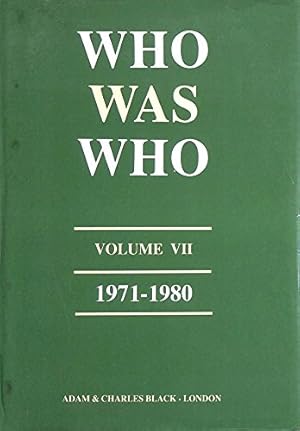 Seller image for Who Was Who, Vol. 7: A Companion to Who's Who containing the Biographies of Those Who Died During the Decade 1971-1980: v. 7 for sale by WeBuyBooks