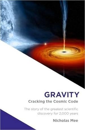 Bild des Verkufers fr Gravity: Cracking the Cosmic Code zum Verkauf von WeBuyBooks