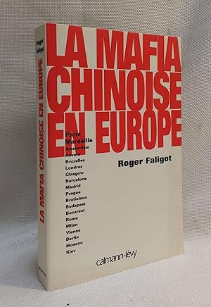 La Mafia Chinoise en Europe: Paris, Marseille, Amsterdam, Anvers, Bruxelles, Londres, Glasgow, Ba...