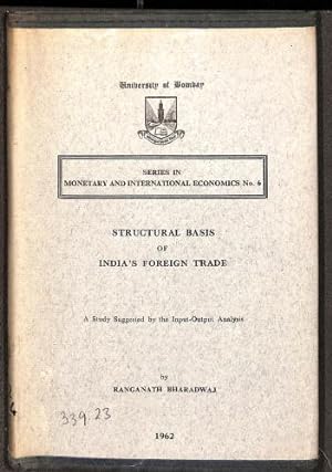 Bild des Verkufers fr Structural Basis of India's Foreign Trade: a Study Suggested By the Input-Output Analysis (University of Bombay. Series in monetary and international economics) zum Verkauf von WeBuyBooks