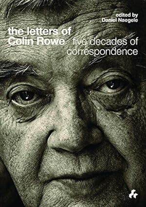 Seller image for The Letters of Colin Rowe: Five Decades of Correspondence for sale by WeBuyBooks