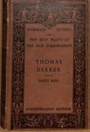 Seller image for Thomas Dekker: The Best Plays of the Old Dramatists. Unexpurgated edition. for sale by WeBuyBooks