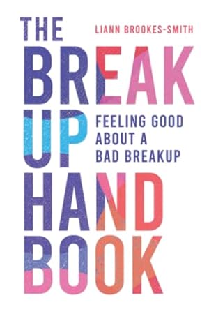 Bild des Verkufers fr The Breakup Handbook: How to feel good about a bad breakup. zum Verkauf von WeBuyBooks