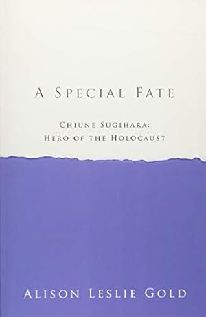 Bild des Verkufers fr A Special Fate: Chiune Sugihara: Hero of the Holocaust zum Verkauf von WeBuyBooks
