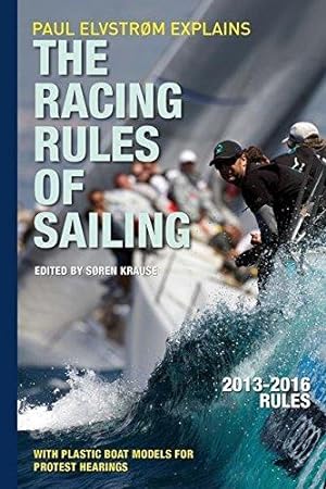 Seller image for Paul Elvstrom Explains the Racing Rules of Sailing: Complete 2013-2016 Rules for sale by WeBuyBooks